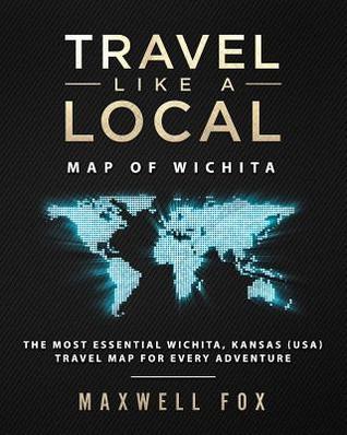 Travel Like a Local - Map of Wichita: The Most Essential Wichita, Kansas (USA) Travel Map for Every Adventure