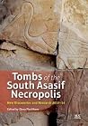 Tombs of the South Asasif Necropolis: New Discoveries and Research 2012–2014 Tombs of the South Asasif Necropolis: New Discoveries and Research 2012–2014
