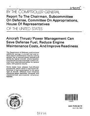 Aircraft Thrust/Power Management Can Save Defense Fuel, Reduce Engine Maintenance Costs, and Improve Readiness