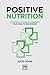Positive Nutrition by Kate Cook