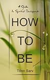 How to Be: A Guide to Spiritual Development