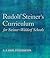 Rudolf Steiner's Curriculum for Steiner-Waldorf Schools: An Attempt to Summarise His Indications