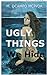 Ugly Things We Hide