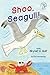 Shoo, Seagull!: With Skyler...