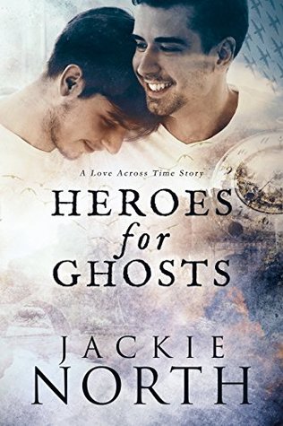 Heroes for Ghosts (Love Across Time, #1)