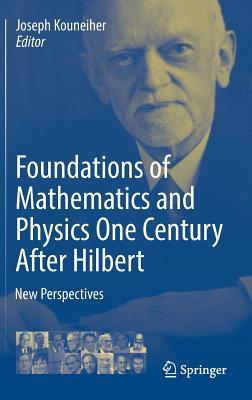 Foundations of Mathematics and Physics One Century After Hilbert: New Perspectives (Hardcover)