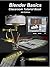 Blender Basics Classroom Tutorial Book - 4th Edition: 4th Ed