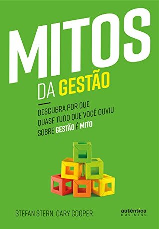 Mitos da Gestão: Descubra por que quase tudo que você ouviu sobre gestão é mito (Portuguese Edition)