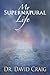 My Supernatural LIfe by David  Craig