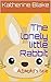 The Lonely Little Rabbit: A...