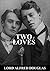 Two Loves by Alfred Bruce Douglas