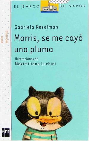 Morris, se me cayó una pluma (Paperback)