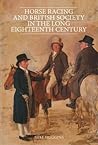 Horse Racing and British Society in the Long Eighteenth Century by Mike Huggins