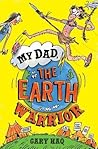 My Dad, the Earth Warrior by Gary Haq