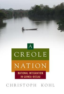 A Creole Nation: National Integration in Guinea-Bissau (ebook)