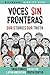 Voces Sin Fronteras: Our St...
