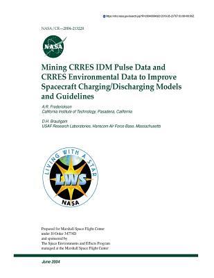 Mining Crres IDM Pulse Data and Crres Environmental Data to Improve Spacecraft Charging/Discharging Models and Guidelines