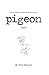 Pigeon: (A Novel)