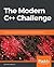 The Modern C++ Challenger: Test your skills by solving 90 real-world problems