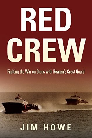 Red Crew: Fighting the War on Drugs with Reagan's Coast Guard (Kindle Edition)