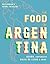 The Food of Argentina: Asado, empanadas, dulce de leche & more