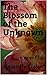 The Blossom of the Unknown by Alexandra Koslow