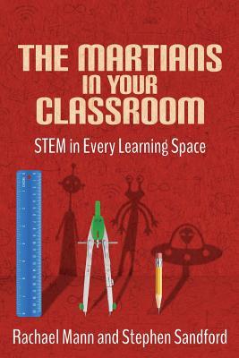 The Martians in Your Classroom: STEM in Every Learning Space