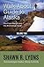 Walk About Guide To Alaska: The Front Range and the Anchorage Bowl (Volume Two)