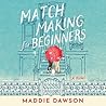 Matchmaking for Beginners by Maddie Dawson