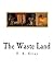 The Waste Land by T.S. Eliot The Waste Land by T.S. Eliot