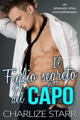 Read Il Figlio Segreto del Capo: Un Romanzo Rosa Contemporaneo