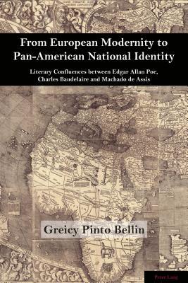 From European Modernity to Pan-American National Identity: Literary Confluences between Edgar Allan Poe, Charles Baudelaire and Machado de Assis (Brazilian Studies)