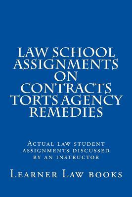 Law School Assignments on Contracts Torts Agency Remedies: Actual law student assignments discussed by an instructor