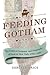 Feeding Gotham: The Political Economy and Geography of Food in New York, 1790–1860