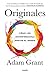 Originales: Cómo los inconformistas mueven el mundo (Divulgación) (Spanish Edition)
