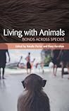 Living with Animals: Bonds across Species Living with Animals: Bonds across Species