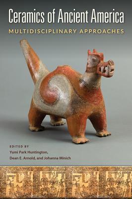Ceramics of Ancient America: Multidisciplinary Approaches (Hardcover)
