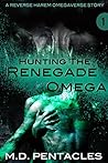 Hunting the Renegade Omega by M.D. Pentacles Hunting the Renegade Omega by M.D. Pentacles
