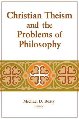 Christian Theism and the Problems of Philosophy (Library of Religious Philosophy, 5)