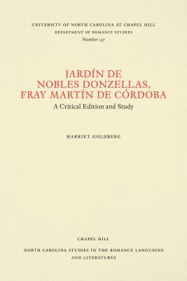 Jardín de nobles donzellas by Fray Martín de Córdoba: A Critical Edition and Study (North Carolina Studies in the Romance Languages and Literatures, 137)