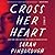 Cross Her Heart by Sarah Pinborough