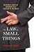 The Law of Small Things: Cr...