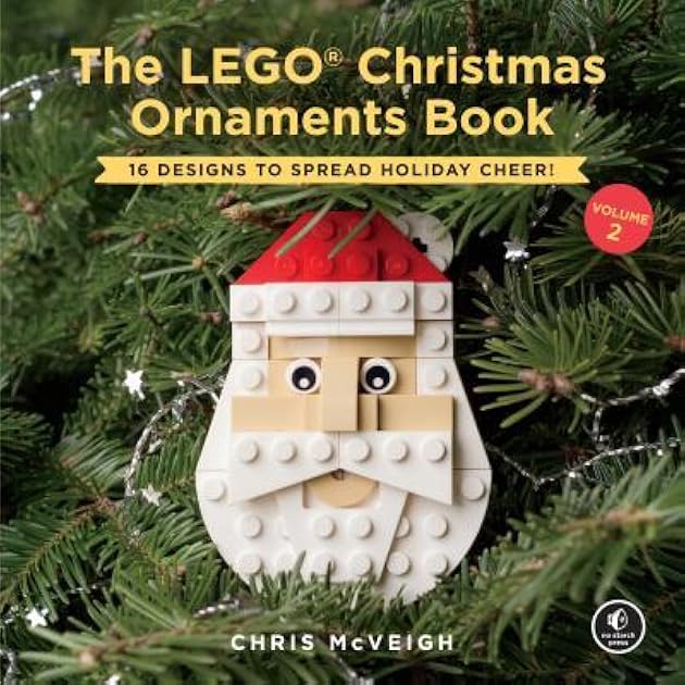 The LEGO Christmas Ornaments Book, Volume 2: 16 Designs to Spread Holiday Cheer!
