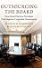 Outsourcing the Board: How ...
