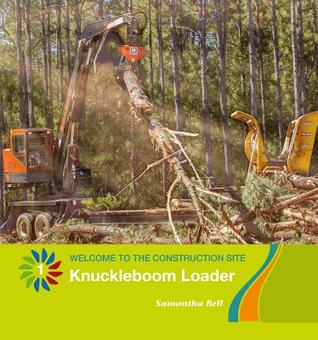 Knuckleboom Loader (21st Century Basic Skills Library: Level 1: Welcome to the Construction Site)