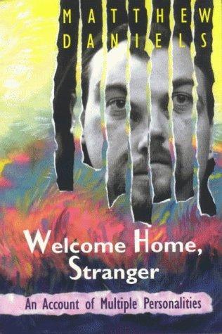 Welcome Home Stranger: An Account of Multiple Personalities