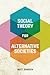 Social Theory for Alternati...