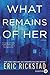 What Remains of Her: A Haunting Paranormal Thriller of Ghosts, Disappearance, and Rural Noir Secrets