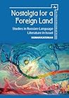 Nostalgia for a Foreign Land: Studies in Russian-Language Literature in Israel (Jews of Russia & Eastern Europe and Their Legacy)