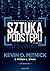 Sztuka podstępu. Łamałem ludzi, nie hasła. Wydanie II